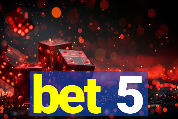 bet 5